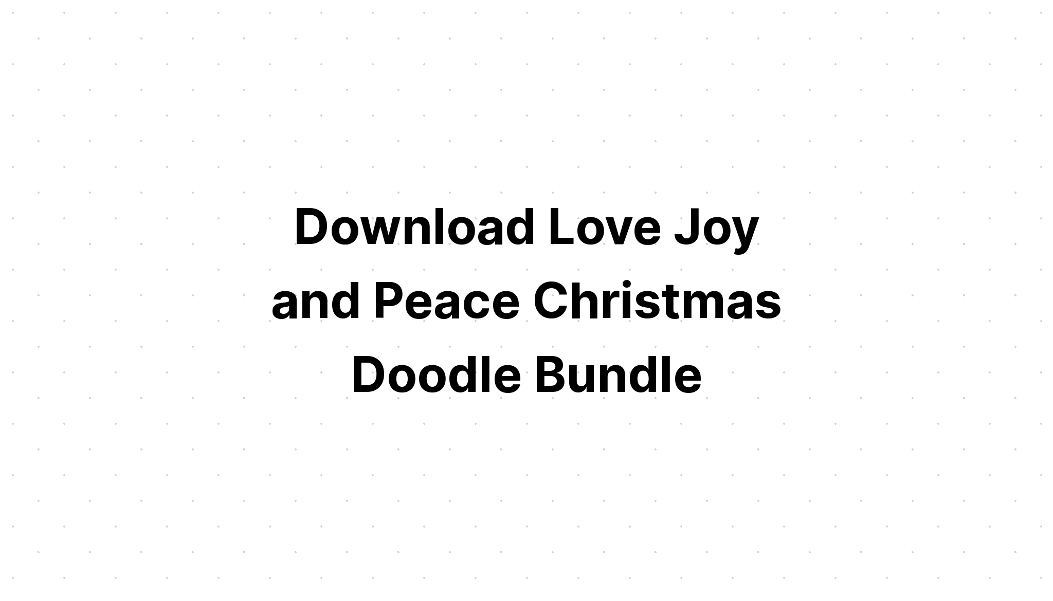 Download 32 Peace Love Christmas Bundle SVG File